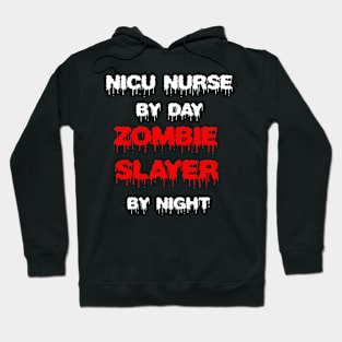 Funny Spooky Halloween Party Trendy Gift - NICU Nurse By Day Zombie Slayer By Night Hoodie